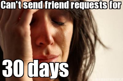 Meme Creator - Can't send friend requests for 30 days