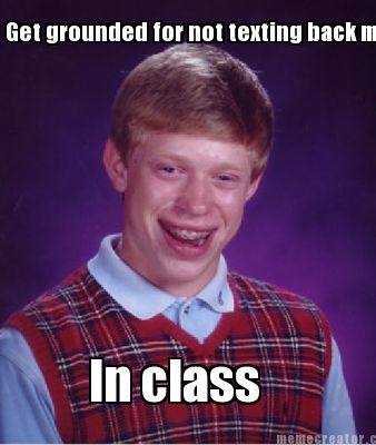 get-grounded-for-not-texting-back-mom-in-class