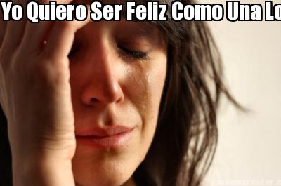 Meme Creator Yo Quiero Ser Feliz Como Una Lombriz