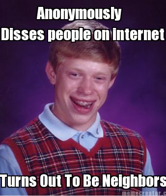 disses-people-on-internet-turns-out-to-be-neighbors-anonymously