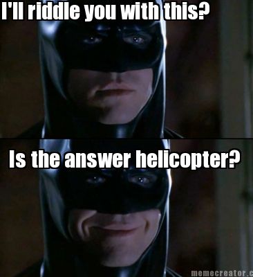 ill-riddle-you-with-this-is-the-answer-helicopter