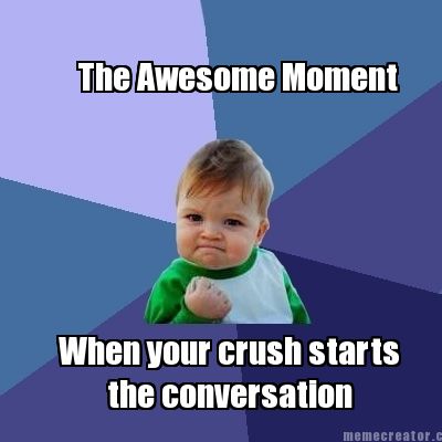 the-awesome-moment-when-your-crush-starts-the-conversation