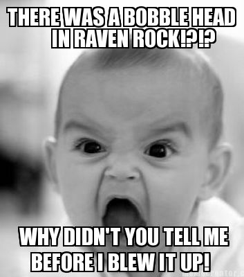 there-was-a-bobble-head-in-raven-rock-why-didnt-you-tell-me-before-i-blew-it-up