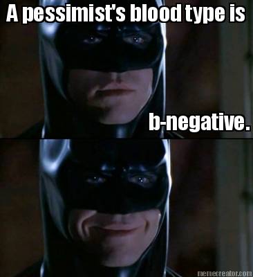 a-pessimists-blood-type-is-b-negative