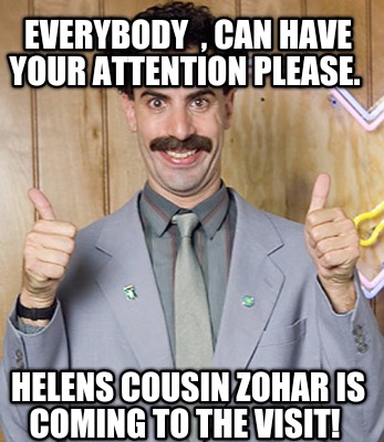 everybody-can-have-your-attention-please.-helens-cousin-zohar-is-coming-to-the-v