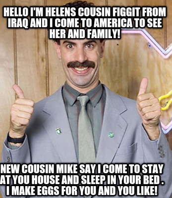 hello-im-helens-cousin-figgit-from-iraq-and-i-come-to-america-to-see-her-and-fam