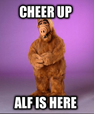 cheer-up-alf-is-here