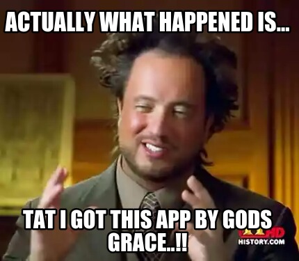 actually-what-happened-is...-tat-i-got-this-app-by-gods-grace
