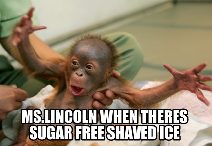 ms.lincoln-when-theres-sugar-free-shaved-ice