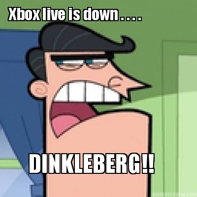 xbox-live-is-down-.-.-.-.-dinkleberg