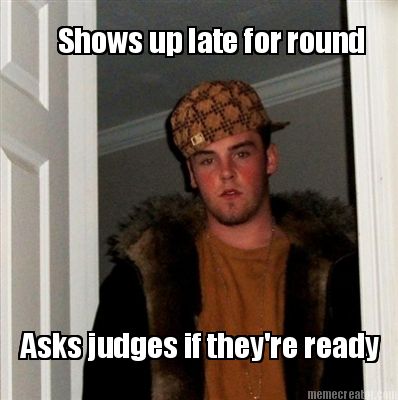 shows-up-late-for-round-asks-judges-if-theyre-ready