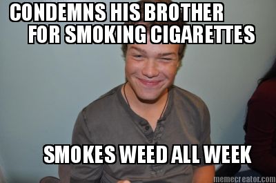 condemns-his-brother-for-smoking-cigarettes-smokes-weed-all-week