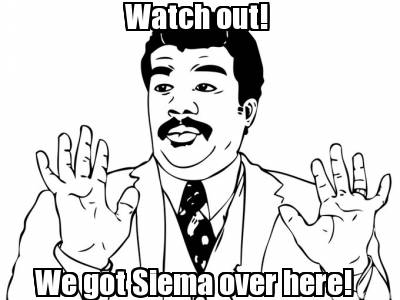 watch-out-we-got-siema-over-here
