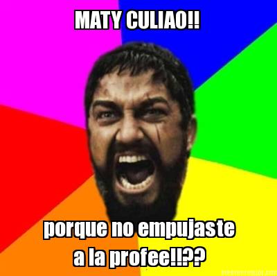 maty-culiao-porque-no-empujaste-a-la-profee
