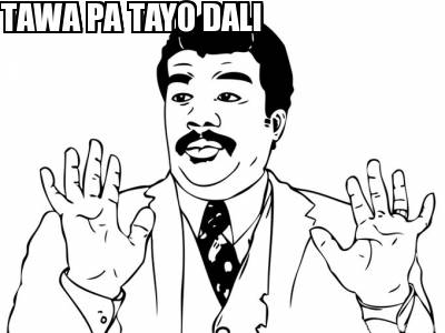 tawa-pa-tayo-dali