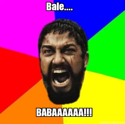 bale....-babaaaaaa