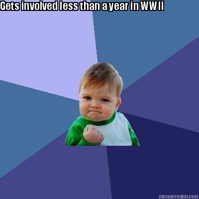 gets-involved-less-than-a-year-in-wwii