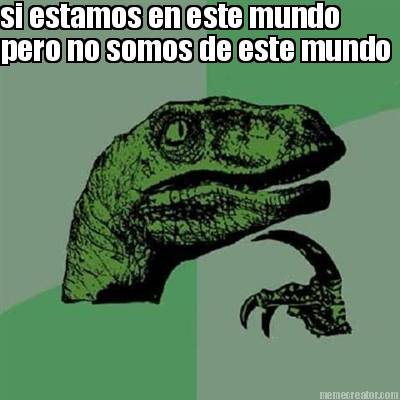 si-estamos-en-este-mundo-pero-no-somos-de-este-mundo9