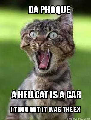 da-phoque-a-hellcat-is-a-car-i-thought-it-was-the-ex