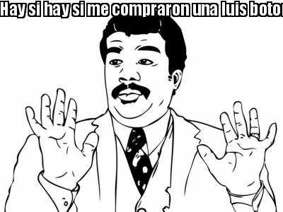 hay-si-hay-si-me-compraron-una-luis-boton