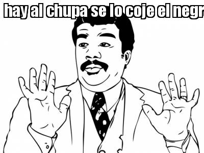hay-al-chupa-se-lo-coje-el-negro
