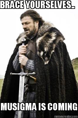 brace-yourselves..-musigma-is-coming
