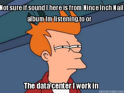 not-sure-if-sound-i-here-is-from-nince-inch-nails-album-im-listening-to-or-the-d
