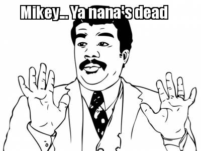 mikey...-ya-nanas-dead