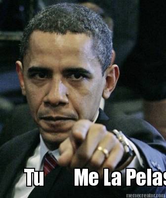 tu-me-la-pelas