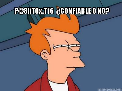 p8lit0x.t16-confiable-o-no
