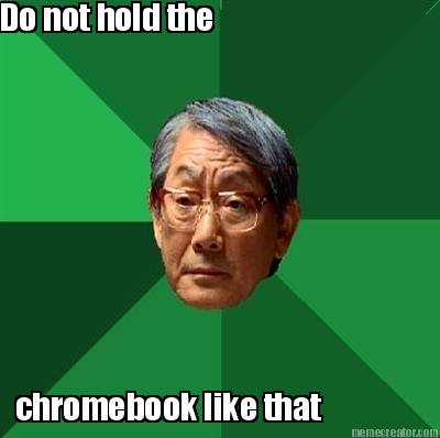 do-not-hold-the-chromebook-like-that