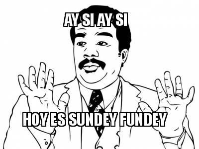 ay-si-ay-si-hoy-es-sundey-fundey