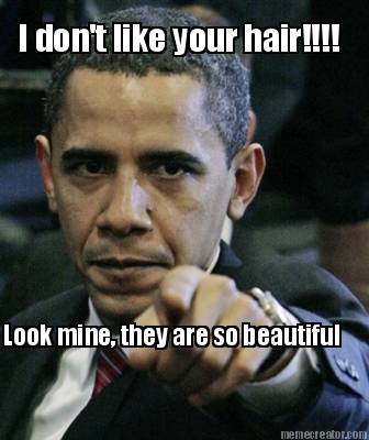 i-dont-like-your-hair-look-mine-they-are-so-beautiful