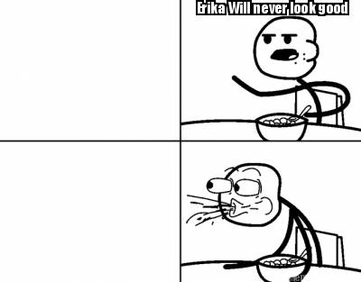 erika-will-never-look-good