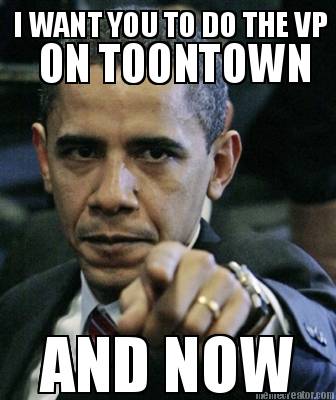 i-want-you-to-do-the-vp-on-toontown-and-now