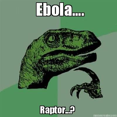 ebola....-raptor