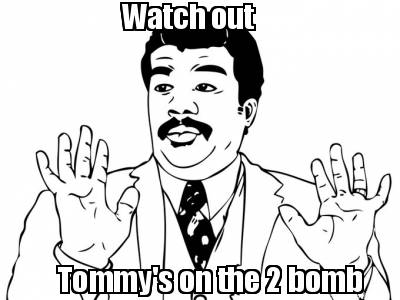 watch-out-tommys-on-the-2-bomb