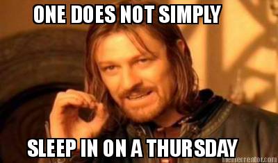 one-does-not-simply-sleep-in-on-a-thursday0