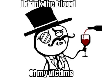 i-drink-the-blood-of-my-victims