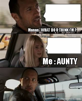 manan-what-do-u-think-im-me-aunty