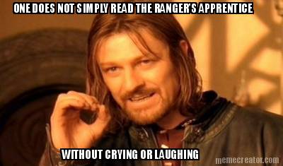 one-does-not-simply-read-the-rangers-apprentice-without-crying-or-laughing