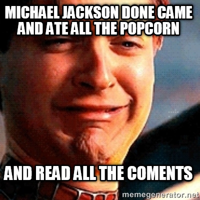 michael-jackson-done-came-and-ate-all-the-popcorn-and-read-all-the-coments