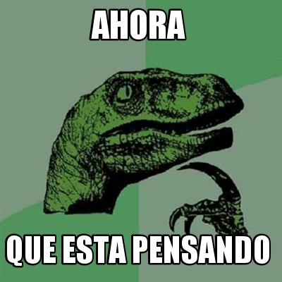 ahora-que-esta-pensando