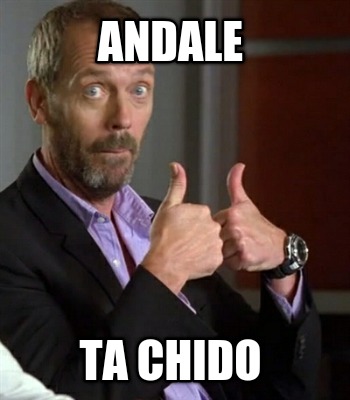andale-ta-chido5