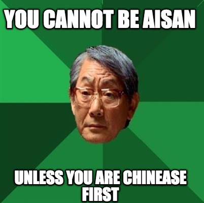 you-cannot-be-aisan-unless-you-are-chinease-first