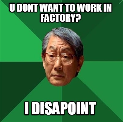 u-dont-want-to-work-in-factory-i-disapoint