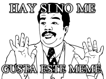 hay-si-no-me-gusta-este-meme