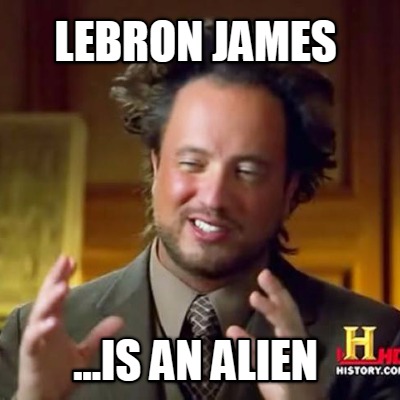 lebron-james-...is-an-alien