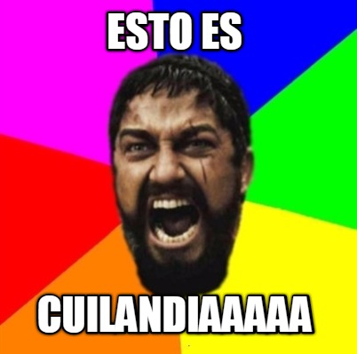esto-es-cuilandiaaaaa
