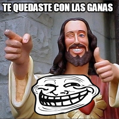 te-quedaste-con-las-ganas